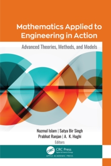 Mathematics Applied to Engineering in Action : Advanced Theories, Methods, and Models