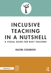 Inclusive Teaching in a Nutshell : A Visual Guide for Busy Teachers