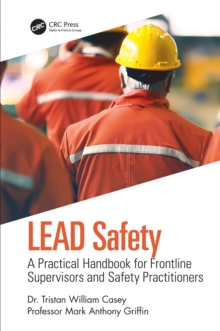 LEAD Safety : A Practical Handbook for Frontline Supervisors and Safety Practitioners