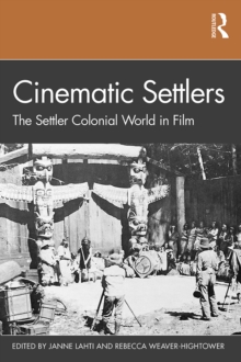 Cinematic Settlers : The Settler Colonial World in Film