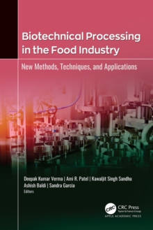 Biotechnical Processing in the Food Industry : New Methods, Techniques, and Applications