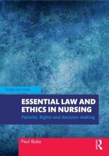 Essential Law and Ethics in Nursing : Patients, Rights and Decision-Making