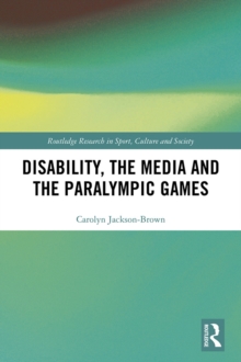 Disability, the Media and the Paralympic Games