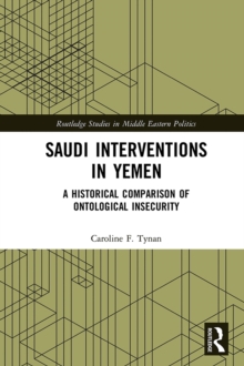 Saudi Interventions in Yemen : A Historical Comparison of Ontological Insecurity