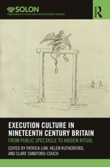 Execution Culture in Nineteenth Century Britain : From Public Spectacle to Hidden Ritual