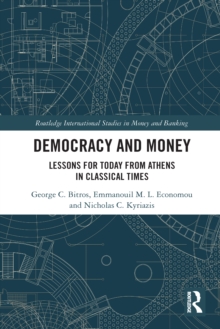 Democracy and Money : Lessons for Today from Athens in Classical Times