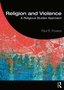 Religion and Violence : A Religious Studies Approach