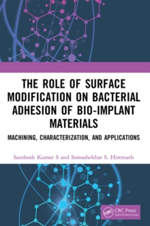 The Role of Surface Modification on Bacterial Adhesion of Bio-implant Materials : Machining, Characterization, and Applications