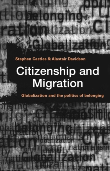 Citizenship and Migration : Globalization and the Politics of Belonging