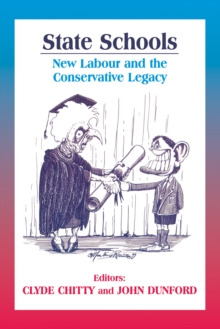 State Schools : New Labour and the Conservative Legacy