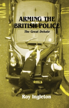 Arming the British Police : The Great Debate