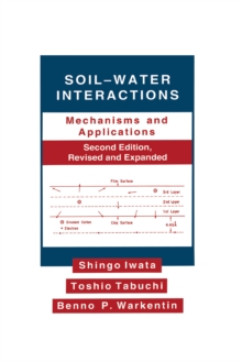 Soil-Water Interactions : Mechanisms Applications, Second Edition, Revised Expanded