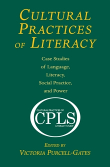 Cultural Practices of Literacy : Case Studies of Language, Literacy, Social Practice, and Power