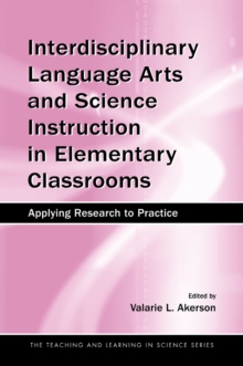 Interdisciplinary Language Arts and Science Instruction in Elementary Classrooms : Applying Research to Practice