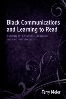 Black Communications and Learning to Read : Building on Children's Linguistic and Cultural Strengths