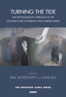 Turning the Tide : The Psychoanalytic Approach of the Fitzjohn's Unit to Patients with Complex Needs