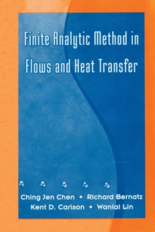 Finite Analytic Method in Flows and Heat Transfer