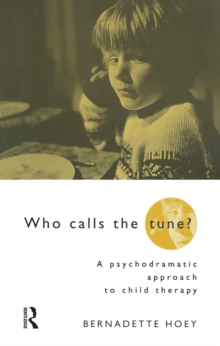 Who Calls the Tune : A Psychodramatic Approach to Child Therapy