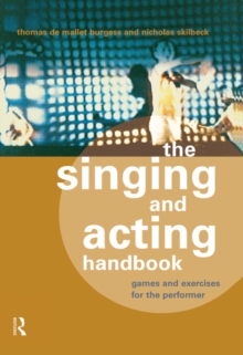 The Singing and Acting Handbook : Games and Exercises for the Performer