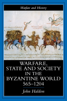 Warfare, State And Society In The Byzantine World 565-1204