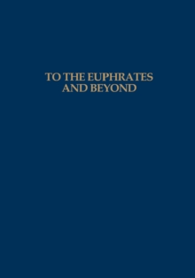 To the Euphrates and Beyond : Archaeological Studies in Honour of Maurits N van Loon