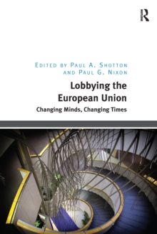 Lobbying the European Union : Changing Minds, Changing Times