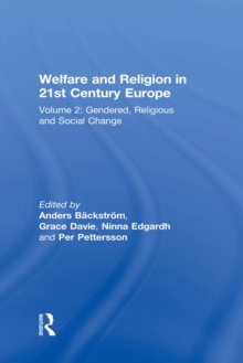 Welfare and Religion in 21st Century Europe : Volume 2: Gendered, Religious and Social Change