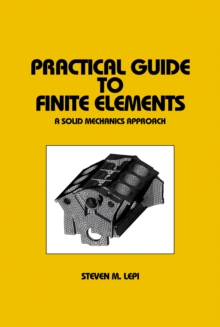 Practical Guide to Finite Elements : A Solid Mechanics Approach