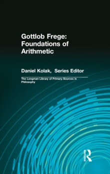 Gottlob Frege: Foundations of Arithmetic : (Longman Library of Primary Sources in Philosophy)