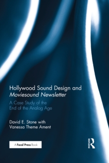 Hollywood Sound Design and Moviesound Newsletter : A Case Study of the End of the Analog Age