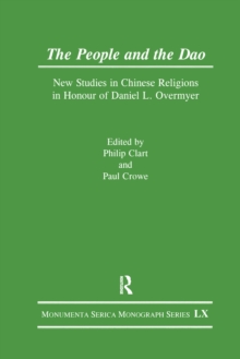 The People and the Dao : New Studies in Chinese Religions in Honour of Daniel L. Overmyer