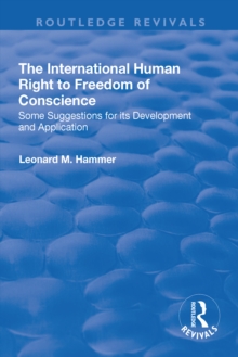 The International Human Right to Freedom of Conscience : Some Suggestions for Its Development and Application