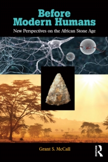 Before Modern Humans : New Perspectives on the African Stone Age