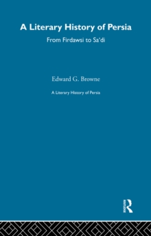 A Literary History of Persia : From Firdawsi to Sa'di