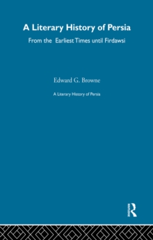 A Literary History of Persia : From the Earliest Times until Firdawsi