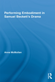 Performing Embodiment in Samuel Beckett's Drama