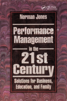 Performance Management in the 21st Century : Solutions for Business, Education, and Family