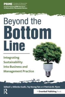 Beyond the Bottom Line : Integrating Sustainability into Business and Management Practice