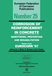 Corrosion of Reinforcement in Concrete (EFC 25) : Monitoring, Prevention and Rehabilitation