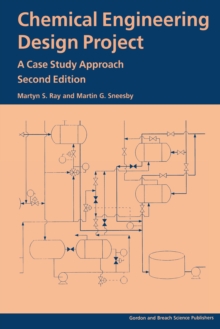 Chemical Engineering Design Project : A Case Study Approach, Second Edition