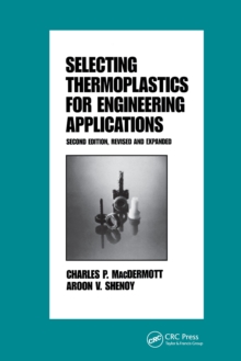 Selecting Thermoplastics for Engineering Applications, Second Edition,