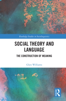 Social Theory and Language : The Construction of Meaning