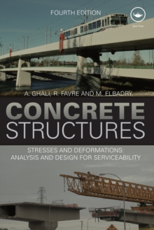 Concrete Structures : Stresses and Deformations: Analysis and Design for Sustainability, Fourth Edition