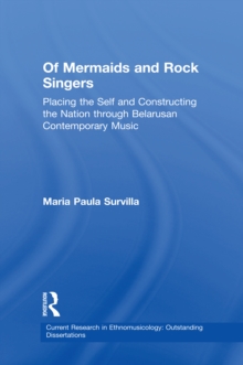 Of Mermaids and Rock Singers : Placing the Self and Constructing the Nation THrough Belarusan Contemporary Music