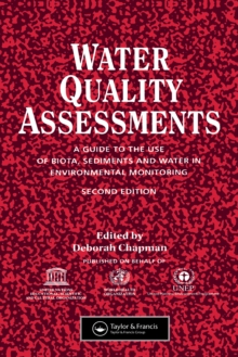 Water Quality Assessments : A guide to the use of biota, sediments and water in environmental monitoring, Second Edition