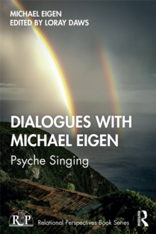 Dialogues with Michael Eigen : Psyche Singing