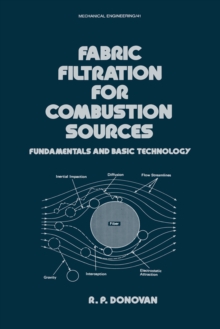 Fabric Filtration for Combustion Sources : Fundamentals and Basic Technology