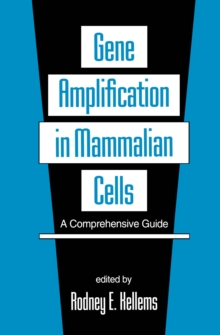 Gene Amplification in Mammalian Cells : A Comprehensive Guide