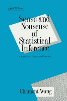 Sense and Nonsense of Statistical Inference : Controversy: Misuse, and Subtlety