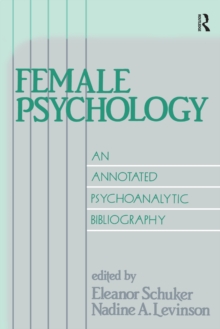 Female Psychology : An Annotated Psychoanalytic Bibliography